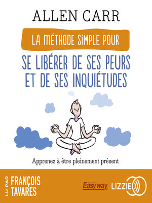 cover image of La Méthode simple pour se libérer de ses peurs et de ses inquiétudes